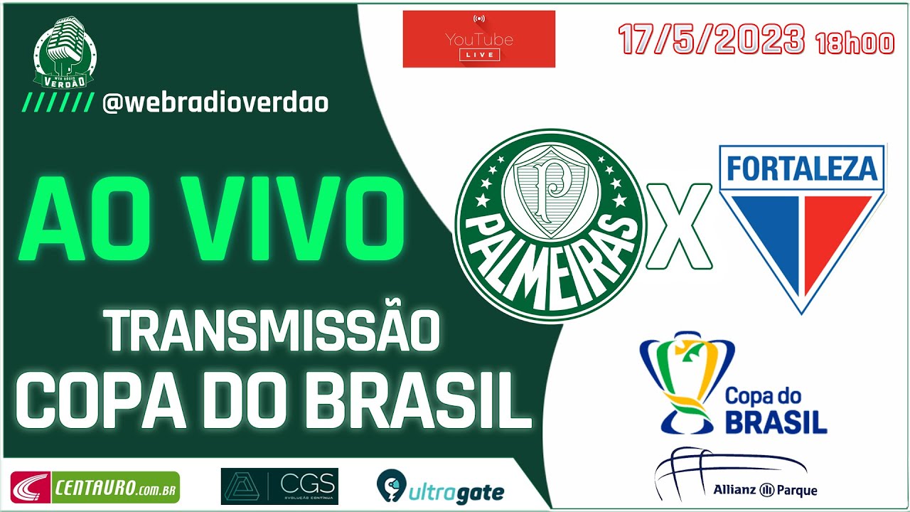 PALMEIRAS X FORTALEZA TRANSMISSÃO AO VIVO DIRETO DO ALLIANZ PARQUE - COPA  DO BRASIL 2023 