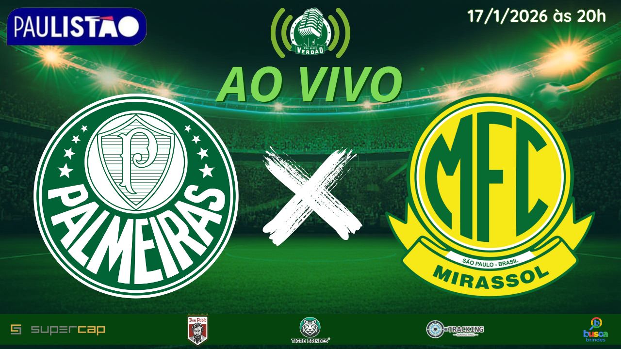 PALMEIRAS x MIRASSOL: O VERDÃO EM CAMPO PELA 3ª RODADA COM TRANSMISSÃO COMPLETA DA WEB RÁDIO VERDÃO