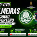 PALMEIRAS x CERRO PORTEÑO AO VIVO: LIBERTADORES 2026 NO NUBANK PARQUE