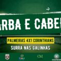 Surra nas galinhas! Palmeiras 4×1 Corinthians e a semi da Libertadores — Barba e Cabelo hoje, 19h30